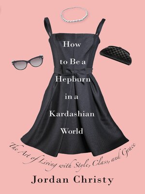 cover image of How to Be a Hepburn in a Kardashian World